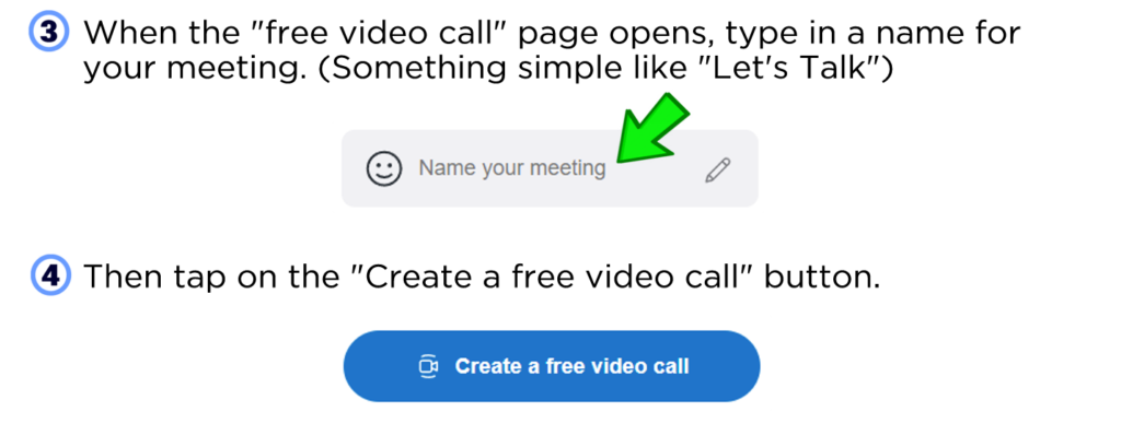 When the "free video call" page opens, type in a name for your meeting. (Something simple like "Let's Talk") Then tap on the "Create a free video call" button.