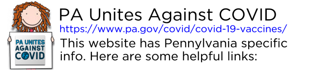 PA Unites Against COVID - This website has Pennylvania specific info. Here are some helpful links: